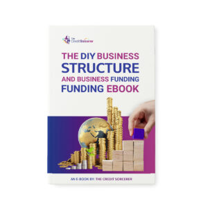 The Credit Sorcerer DIY Business Structure & Business Funding eBook